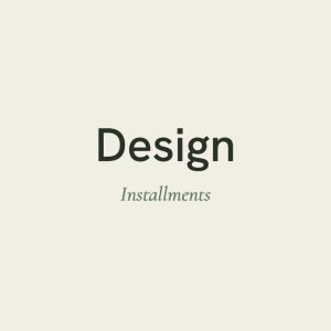Design (Installments)